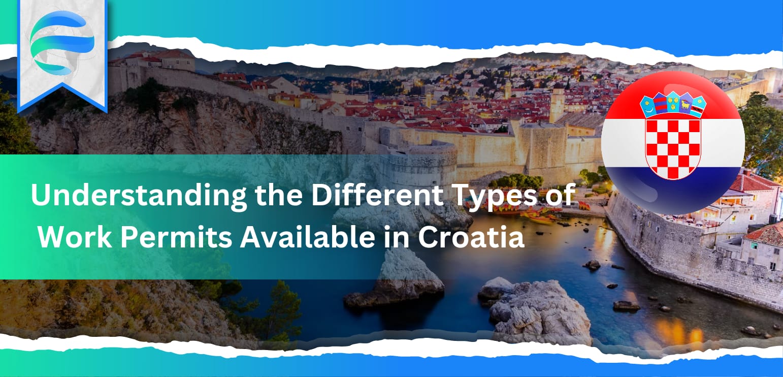 Understanding the Different Types of Work Permits Available in Croatia